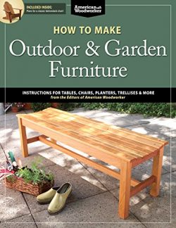 How to Make Outdoor & Garden Furniture: Instructions for Tables, Chairs, Planters, Trellises ...