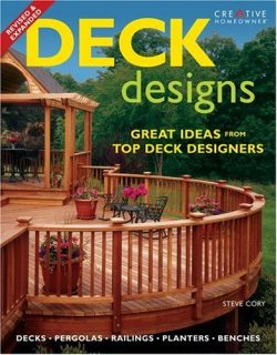 Deck Designs: Plus Pergolas, Railings, Planters, Benches