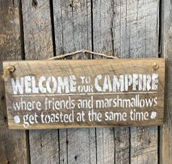 Welcome To Our Campfire Where Friends And Marshmallows Get Roasted At The Same Time Barn Wood Sign