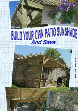 Build Your Own Patio Sunshade And Save