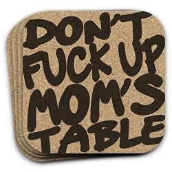 Don’t Fuck Up Mom’s Table – Funny Drink Coaster Gift Set of 4 – For Mother