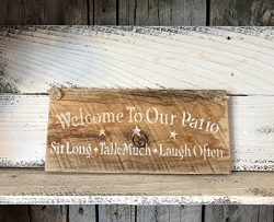 Welcome To Our Patio Sit Long Talk Much Laugh Often Barn Wood Sign