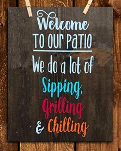 “Welcome to Our Patio- Sipping-Grilling-Chillin”- Rustic Sign Print- 8 x 10″ W ...