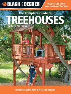 Black & Decker The Complete Guide to Treehouses, 2nd edition (Black & Decker Complete Guide)