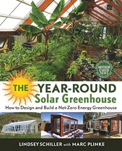 The Year-Round Solar Greenhouse: How to Design and Build a Net-Zero Energy Greenhouse